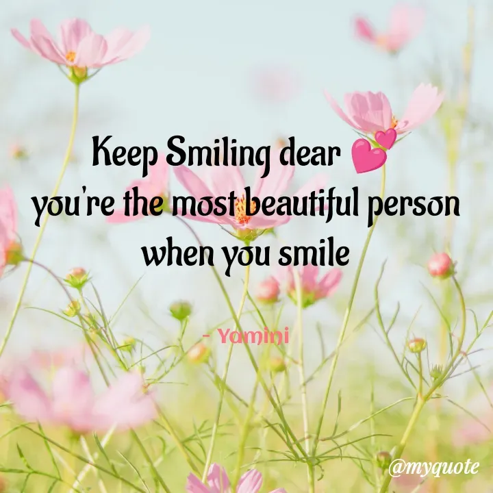 Quote by Smiley yamu💕 - Keep Smiling dear 💕
you're the most beautiful person when you smile


- Yamini - Made using Quotes Creator App, Post Maker App