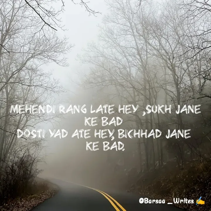 Quote by Miss Barsaa - Mehendi Rang late hey ,sukh Jane ke bad 
Dosti yad ate hey, bichhad Jane 
ke bad. - Made using Quotes Creator App, Post Maker App