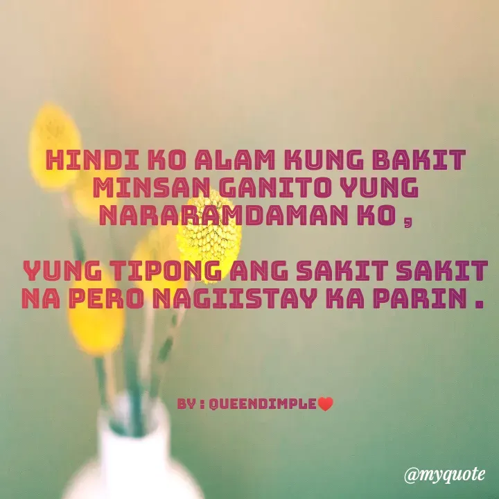 Quote by Maryjoy Bautista Estilles - hindi ko alam kung bakit minsan ganito yung nararamdaman ko ,
 
yung tipong ang sakit sakit na pero nagiistay ka parin . 





BY : QUEENDIMPLE♥️ - Made using Quotes Creator App, Post Maker App