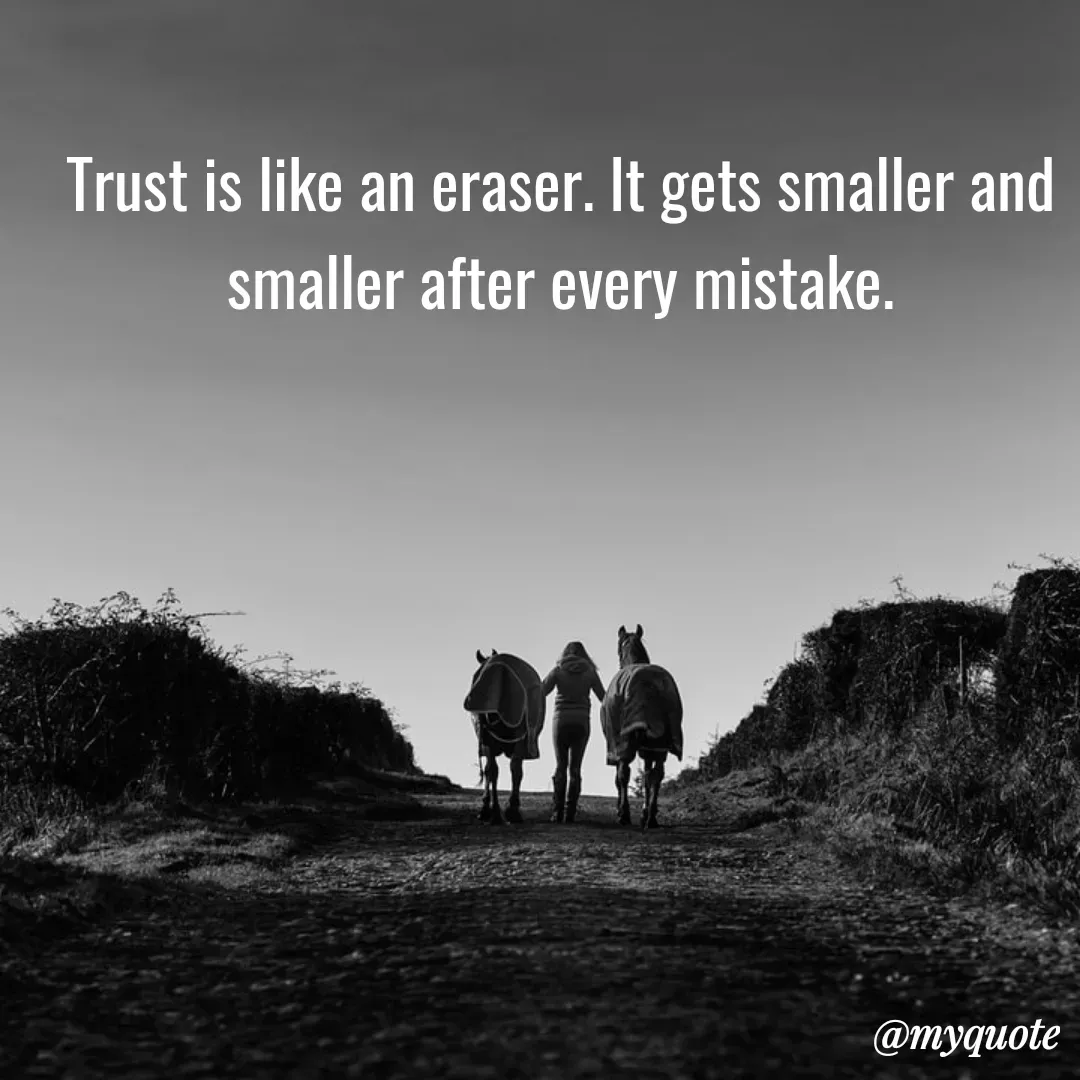 Quote by Mehakpreet Kaur - Trust is like an eraser. It gets smaller and
smaller after every mistake.
@тудиоte
 - Made using Quotes Creator App, Post Maker App