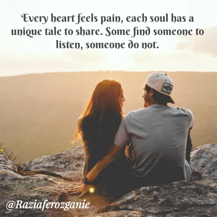 Quote by Razia Feroz - Every heart feels pain, each soul has a unique tale to share. Some find someone to listen, someone do not. - Made using Quotes Creator App, Post Maker App