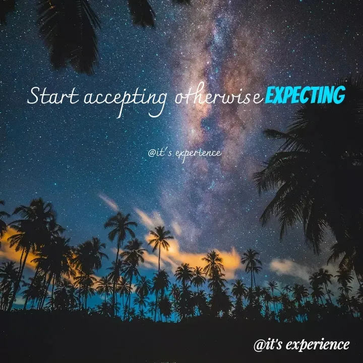 Quote by Sipralata Behera - Start accepting otherwise Expecting

@it's experience  - Made using Quotes Creator App, Post Maker App