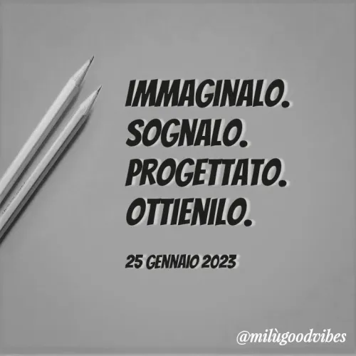 Quote by Milù Goodvibes - Immaginalo.
sognalo.
progettato.
ottienilo.

25 gennaio 2023 - Made using Quotes Creator App, Post Maker App