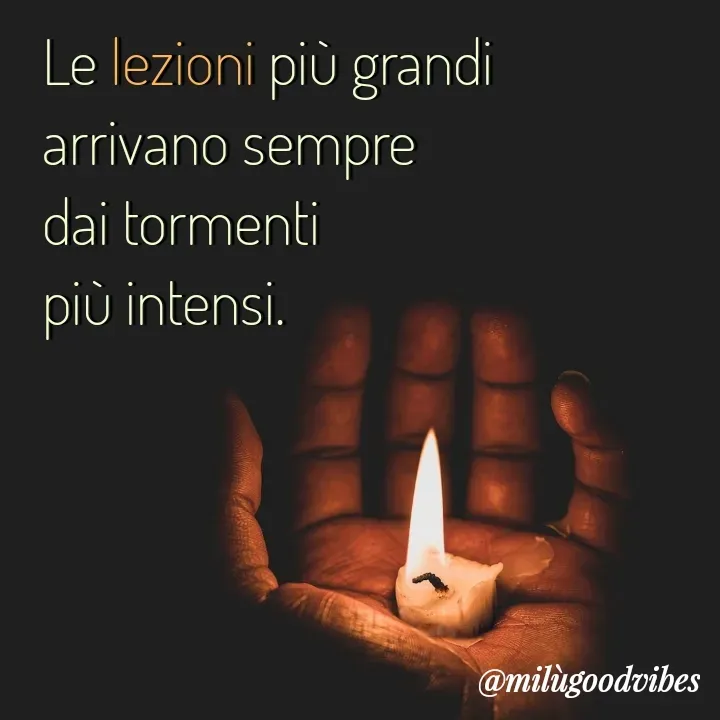 Quote by Milù Goodvibes - Le lezioni più grandi
arrivano sempre
dai tormenti
più intensi. - Made using Quotes Creator App, Post Maker App
