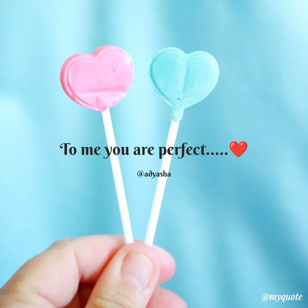Quote by Adyasha Biswal - To me you are perfect.....❤️

@adyasha - Made using Quotes Creator App, Post Maker App