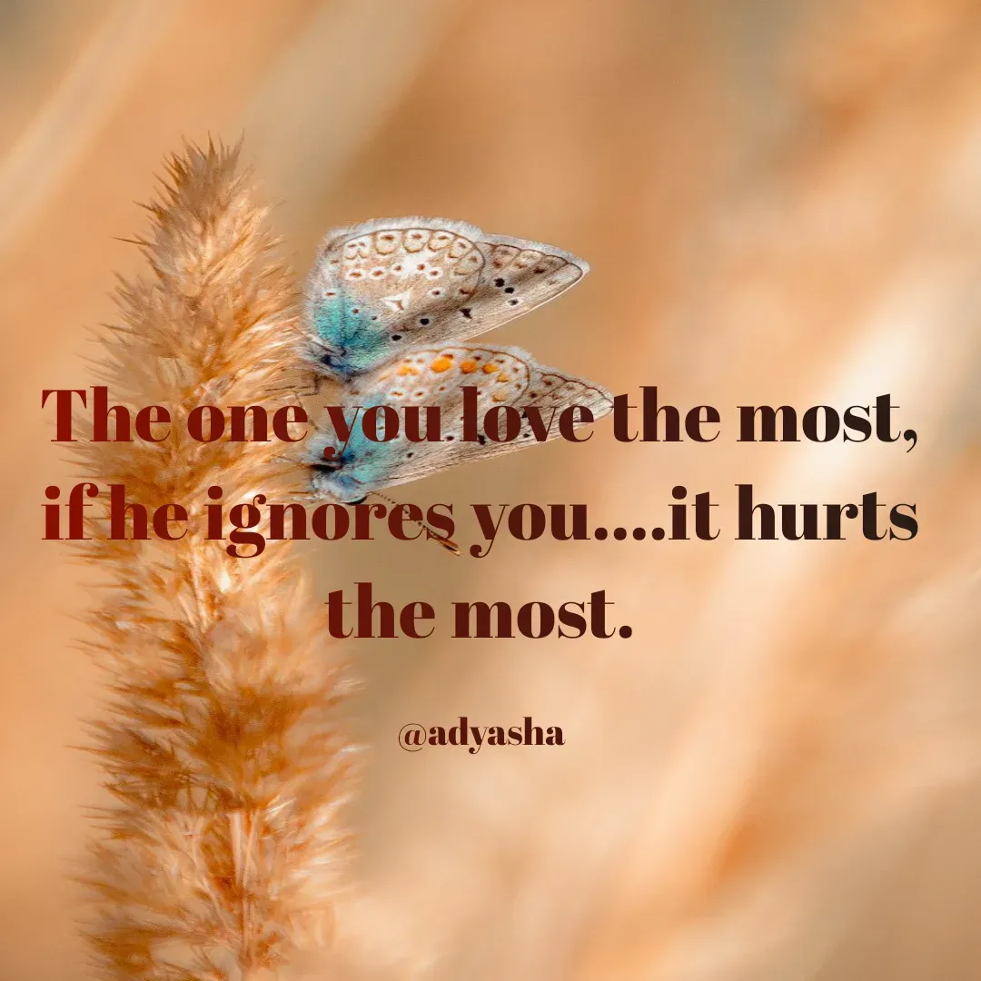Quote by Adyasha Biswal - The one you love the most,
if he ignores you....it hurts the most.

@adyasha - Made using Quotes Creator App, Post Maker App