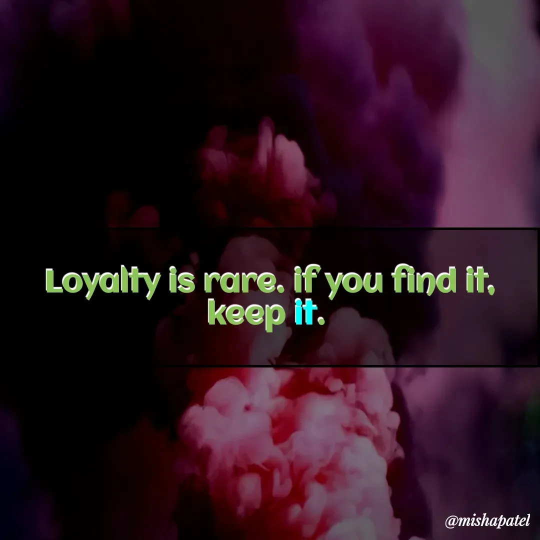 Quote by Misha Patel - Loyalty is rare. if you find it, keep it.  - Made using Quotes Creator App, Post Maker App
