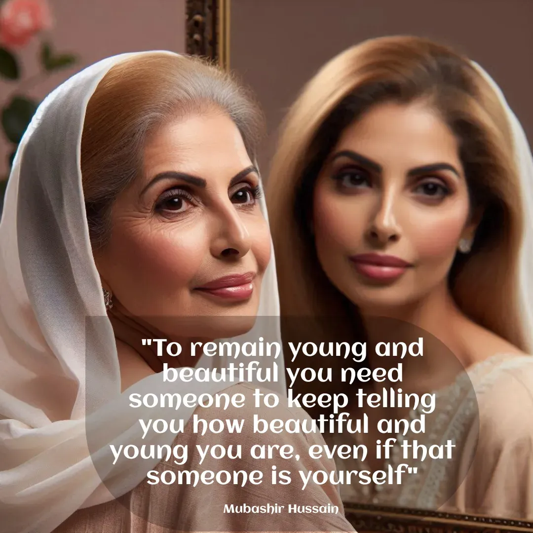 Quote by Mubashir - "To remain young and beautiful you need someone to keep telling you how beautiful and young you are, even if that someone is yourself"

Mubashir Hussain  - Made using Quotes Creator App, Post Maker App