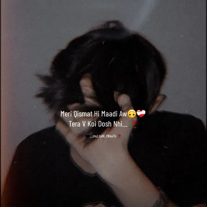 Quote by __Multani_tweets - Meri Qismat Hi Maadi Aw🙃❤️‍🩹
Tera V Koi Dosh Nhi…🥀

🖤__muLtaNi_tWeeTs🥀 - Made using Quotes Creator App, Post Maker App
