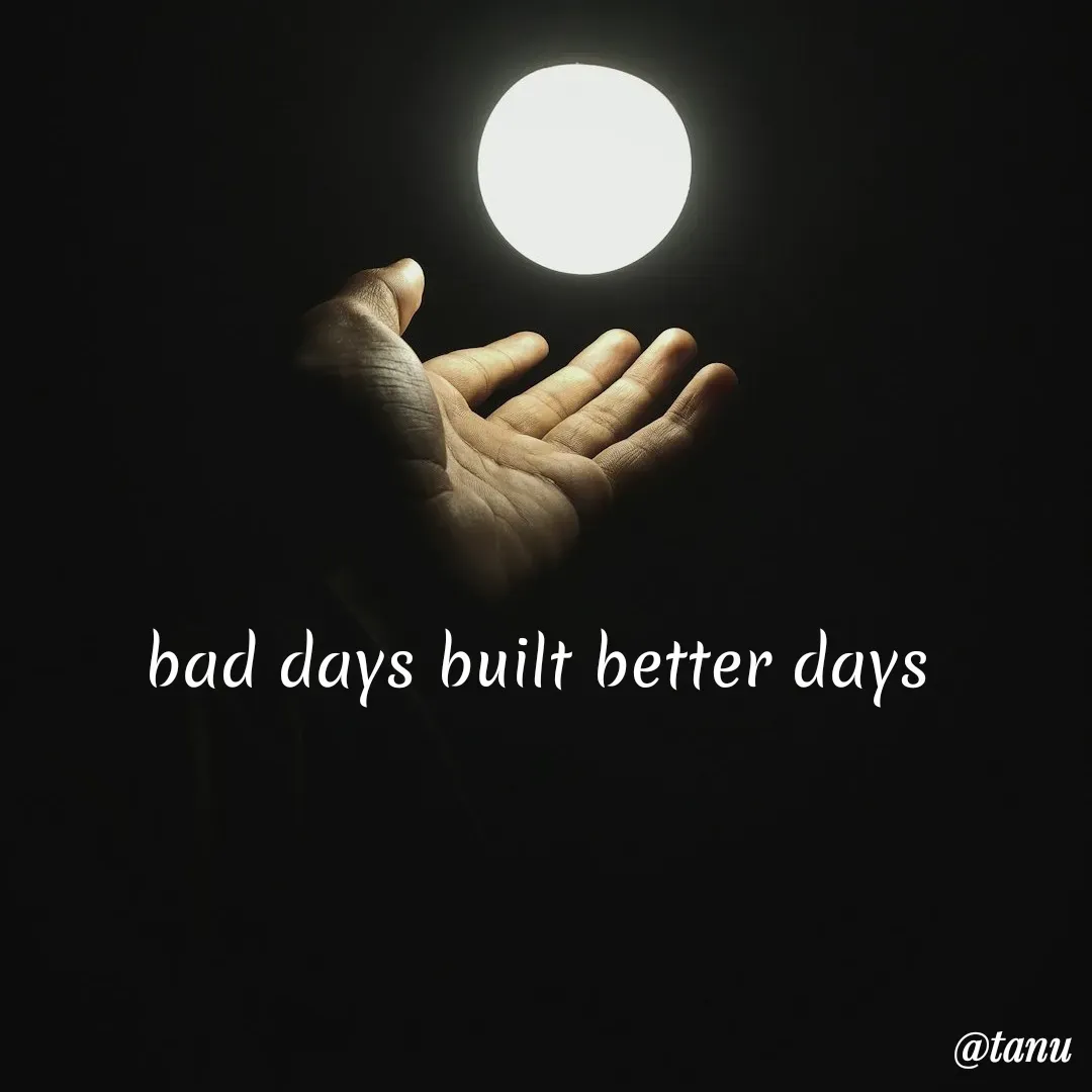 Quote by tanuja gaded - bad days built better days - Made using Quotes Creator App, Post Maker App