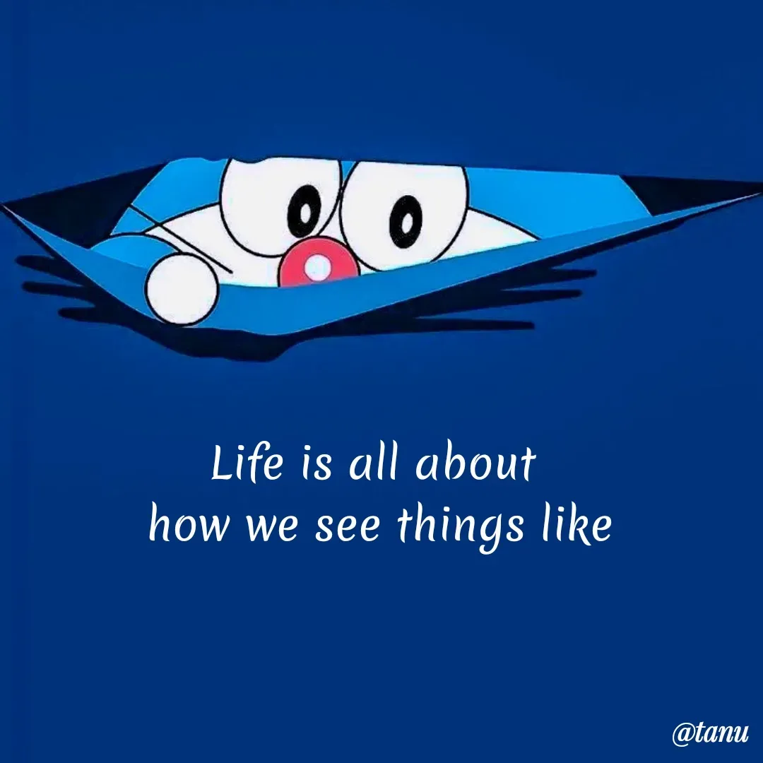 Quote by tanuja gaded - Life is all about 
how we see things like - Made using Quotes Creator App, Post Maker App