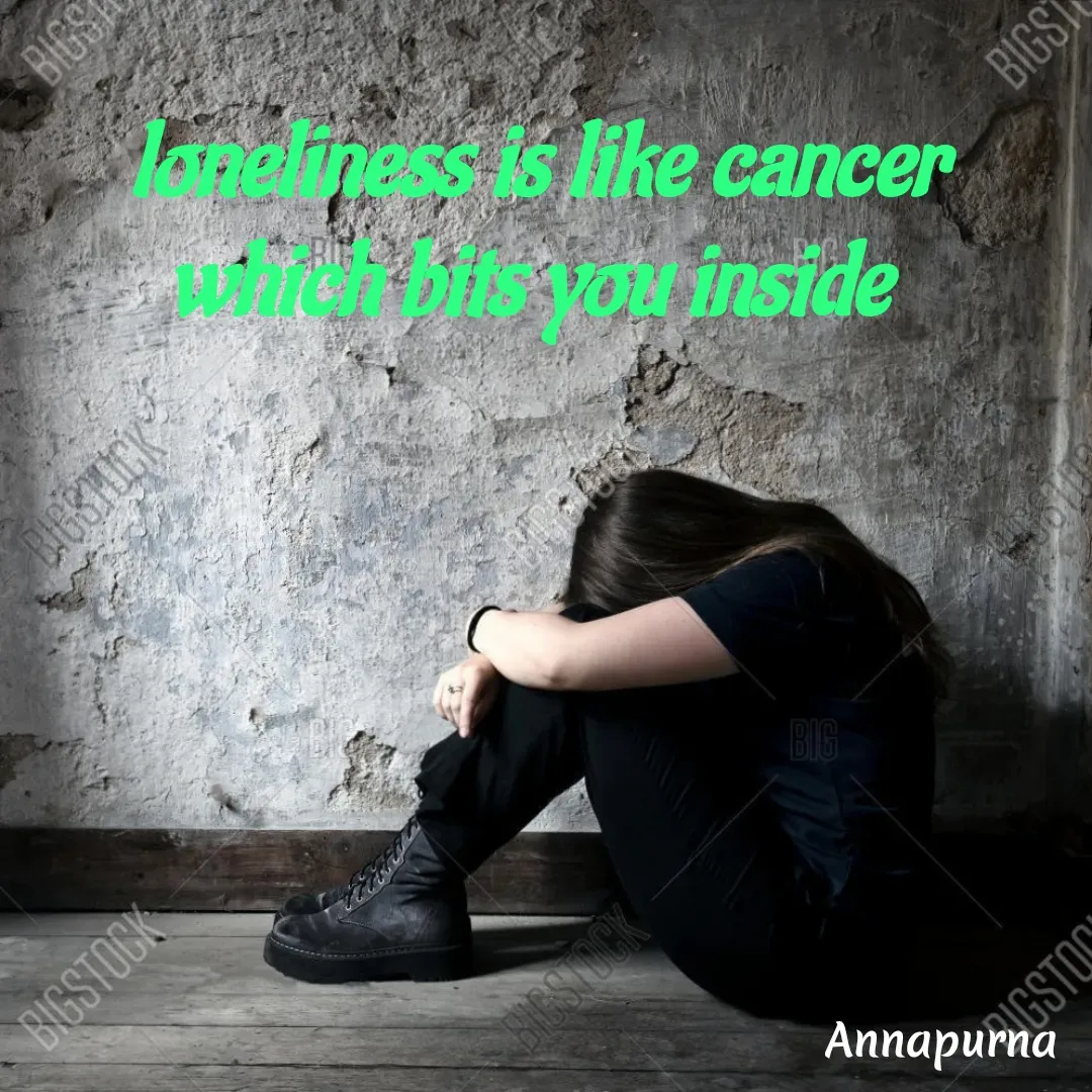 Quote by Annapurna - loneliness is like cancer which bits you inside  - Made using Quotes Creator App, Post Maker App