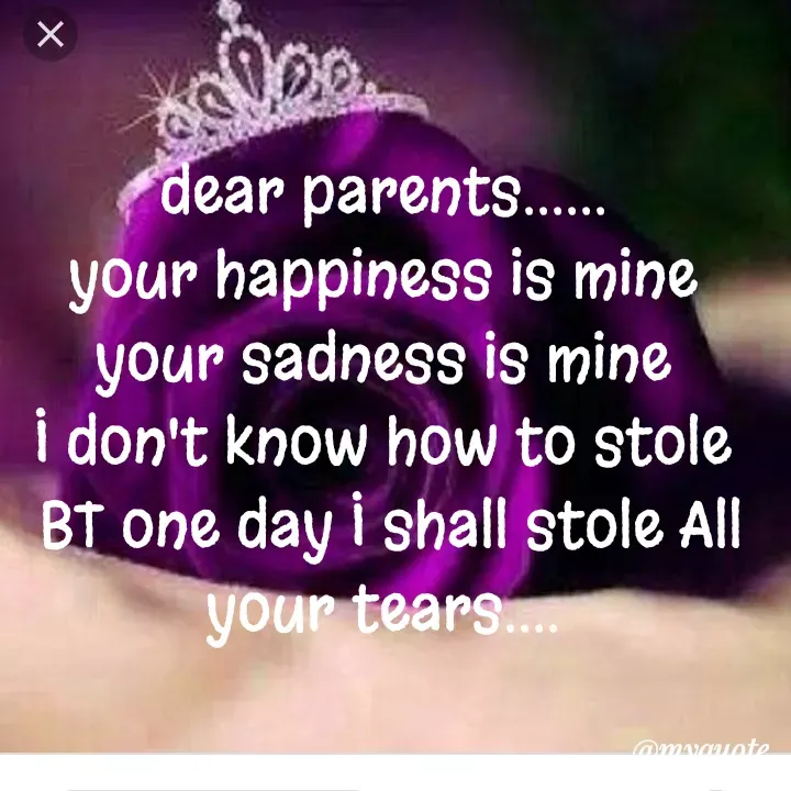 Quote by dream. girl - dear parents...... 
your happiness is mine 
your sadness is mine 
I don't know how to stole 
BT one day I shall stole All your tears....  - Made using Quotes Creator App, Post Maker App