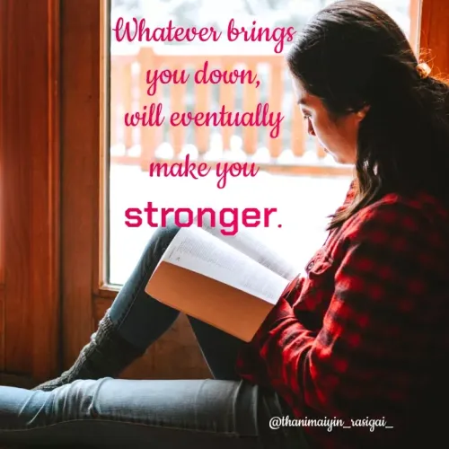 Quote by NIVETHA M - Whatever brings
you down,
will eventually {
make you
stronger.
@thanimaiyin_rasigai_
 - Made using Quotes Creator App, Post Maker App