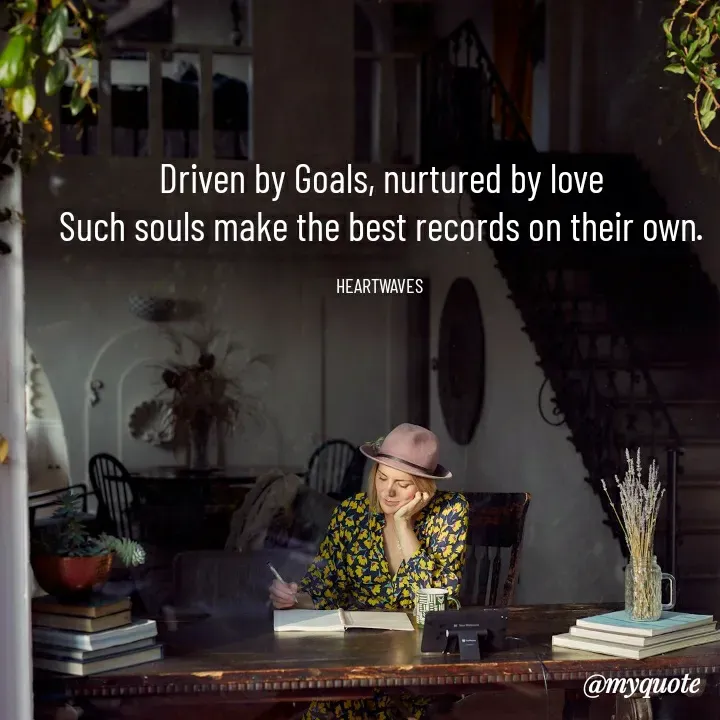 Quote by HEARTWAVES - Driven by Goals, nurtured by love
Such souls make the best records on their own.

HEARTWAVES  - Made using Quotes Creator App, Post Maker App