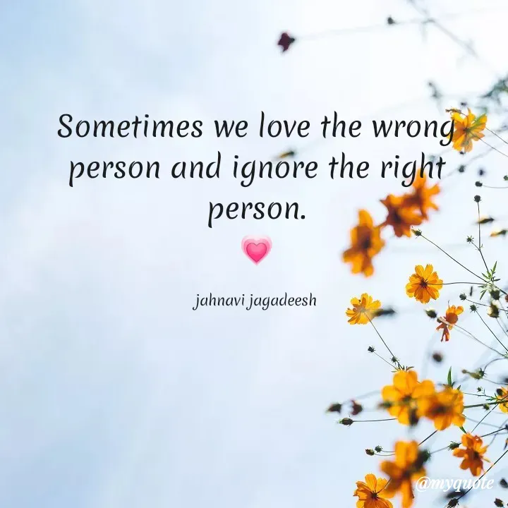 Quote by Konthala Jahnavi - Sometimes we love the wrong
person and ignore the right
person.
jahnavi jagadeesh
@myquote
 - Made using Quotes Creator App, Post Maker App