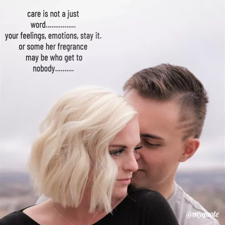 Quote by Sumit - care is not a just word................
your feelings, emotions, stay it.
or some her fregrance
 may be who get to
nobody..........
 - Made using Quotes Creator App, Post Maker App