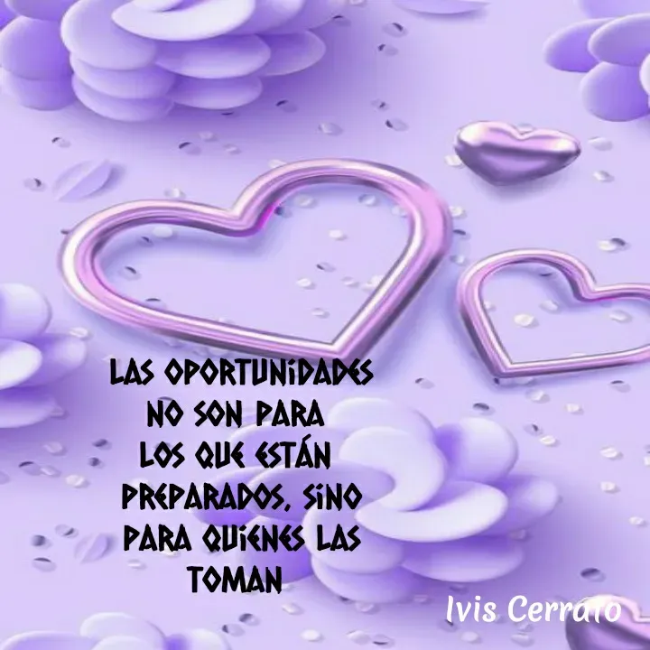 Quote by Ivis Cerrato - Las oportunidades no son para 
los que están 
preparados, sino
para quienes las
toman  - Made using Quotes Creator App, Post Maker App