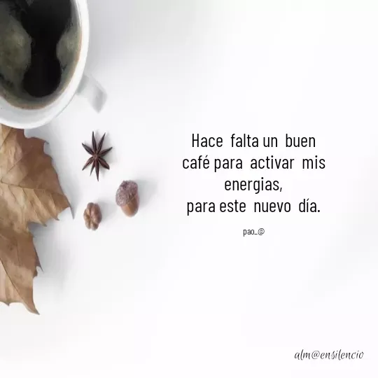 Quote by marce vergara - Hace  falta un  buen café para  activar  mis energias,
para este  nuevo  día.

pao_@ - Made using Quotes Creator App, Post Maker App