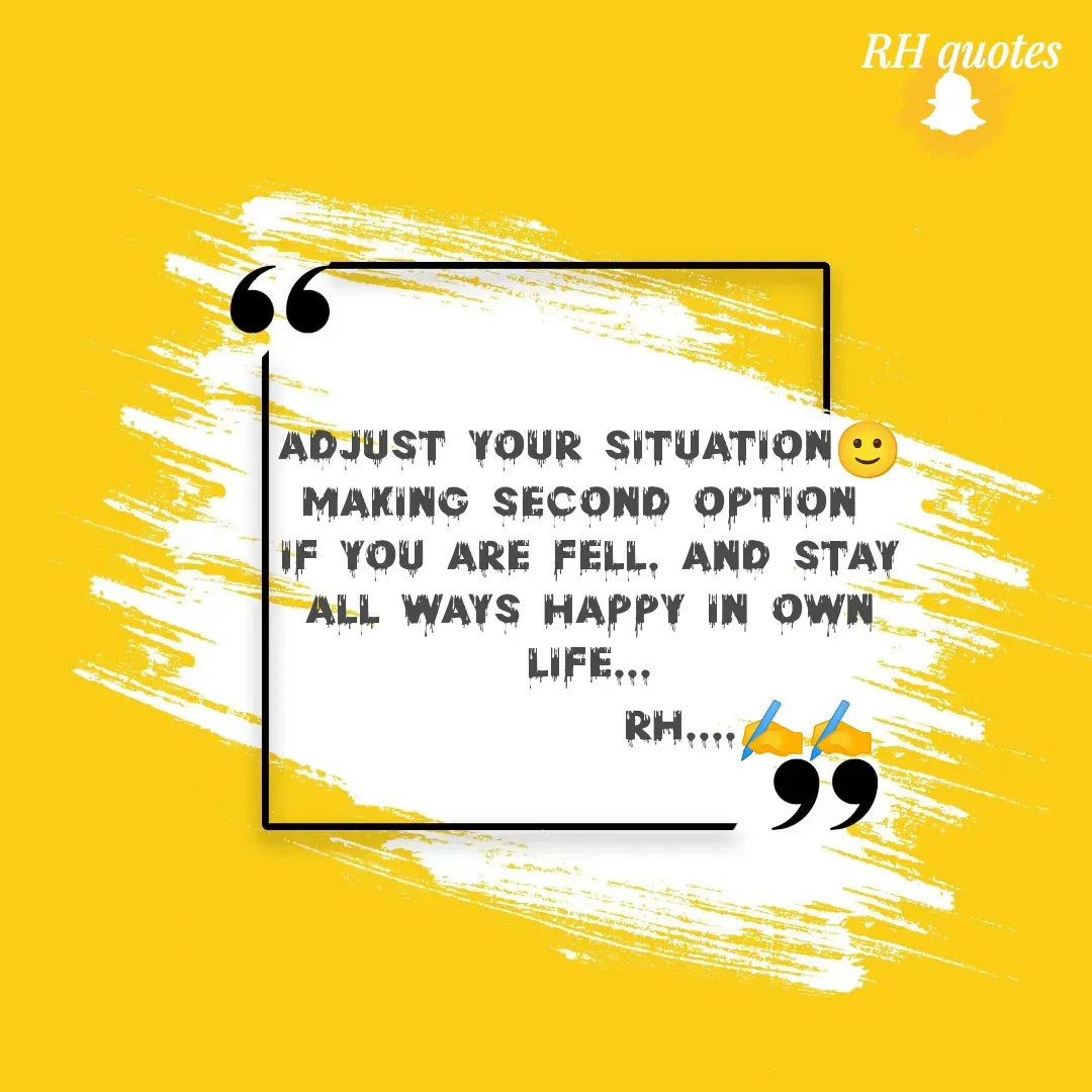 Quote by RA229 - adjust your situation🙂
making second option 
if you are fell. and stay
all ways happy in own
life...
               RH....✍️✍️ - Made using Quotes Creator App, Post Maker App