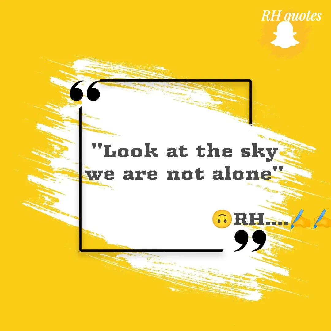 Quote by RA229 - "Look at the sky
we are not alone"
                      
                        🙃RH....✍️✍️ - Made using Quotes Creator App, Post Maker App