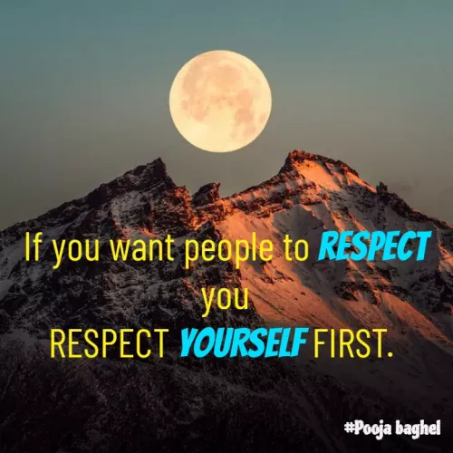 Quotes by Pooja Baghel - If you want people to respect you
RESPECT YOURSELF FIRST. 