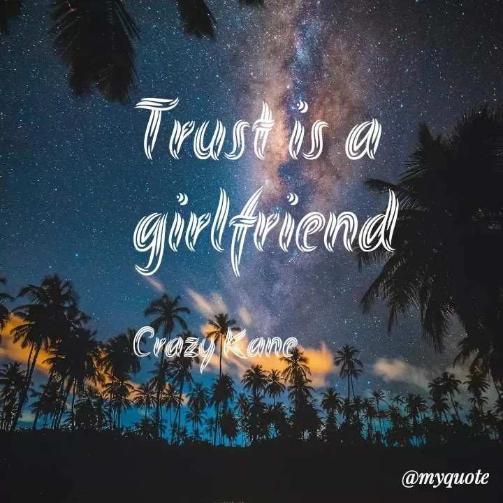 Quote by 🫀Crazy Kane 🫀 - Trust is a
girlfriend 

Crazy Kane  - Made using Quotes Creator App, Post Maker App