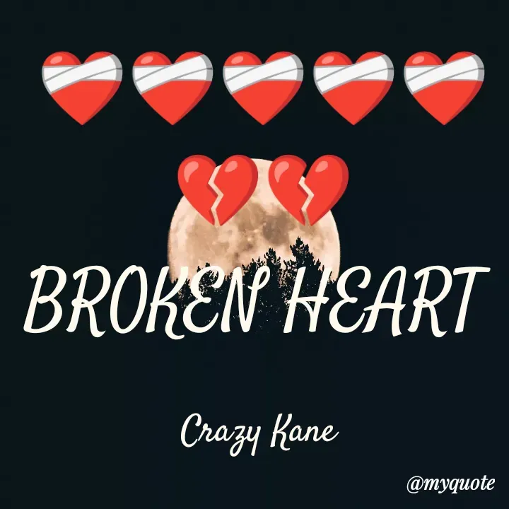Quote by 🫀Crazy Kane 🫀 - ❤️‍🩹❤️‍🩹❤️‍🩹❤️‍🩹❤️‍🩹
💔💔
BROKEN HEART 

Crazy Kane  - Made using Quotes Creator App, Post Maker App