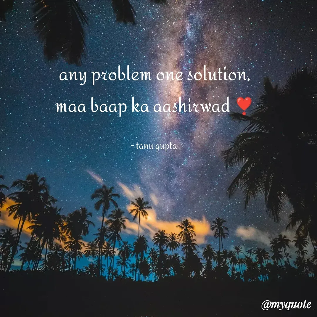 Quote by Tanu Gupta - any problem one solution,
maa baap ka aashirwad ❣️

- tanu gupta  - Made using Quotes Creator App, Post Maker App