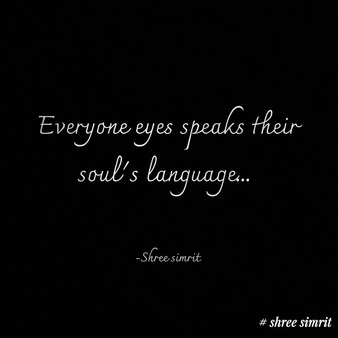 Quote by Shree simrit - Everyone eyes speaks their soul's language... 


-Shree simrit - Made using Quotes Creator App, Post Maker App