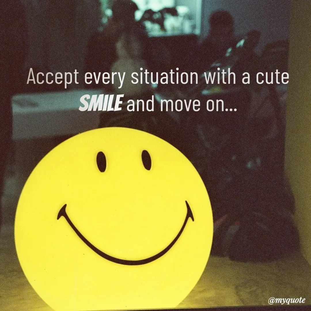 Quote by RS - Accept every situation with a cute smile and move on... - Made using Quotes Creator App, Post Maker App