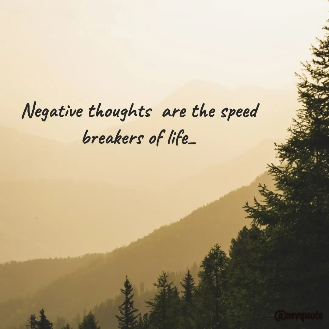 Quote by Bhumi Chourasiya - Negative thoughts  are the speed breakers of life_ - Made using Quotes Creator App, Post Maker App