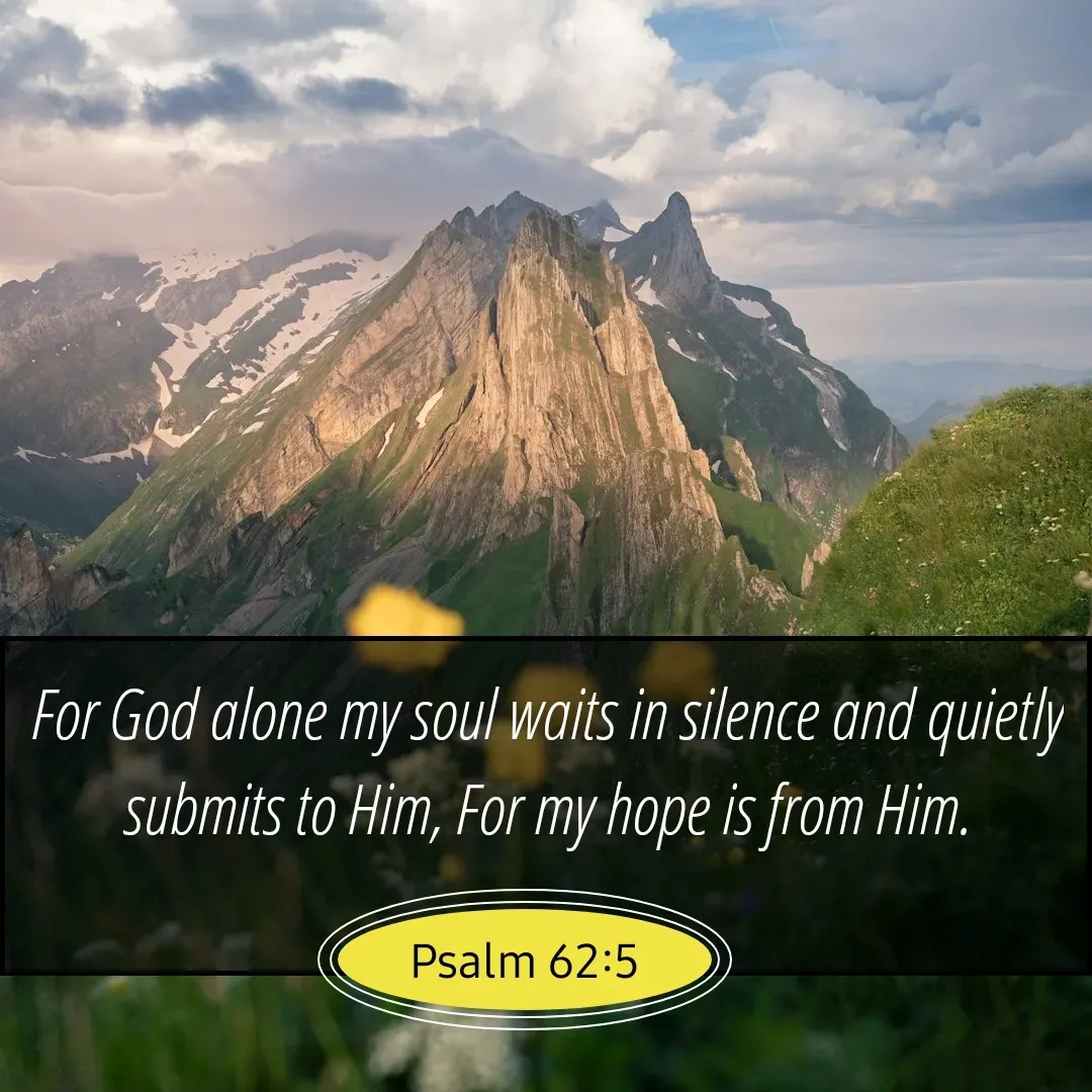 Quote by Mary Trevino - For God alone my soul waits in silence and quietly submits to Him, For my hope is from Him.
Psalm 62:5 - Made using Quotes Creator App, Post Maker App