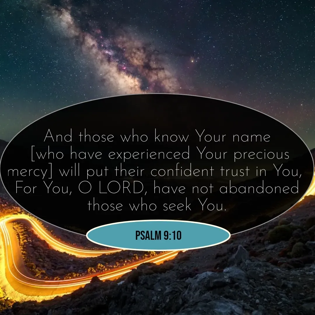 Quote by Mary Trevino - And those who know Your name
 [who have experienced Your precious mercy] will put their confident trust in You, 
For You, O LORD, have not abandoned those who seek You.Psalm 9:10 - Made using Quotes Creator App, Post Maker App