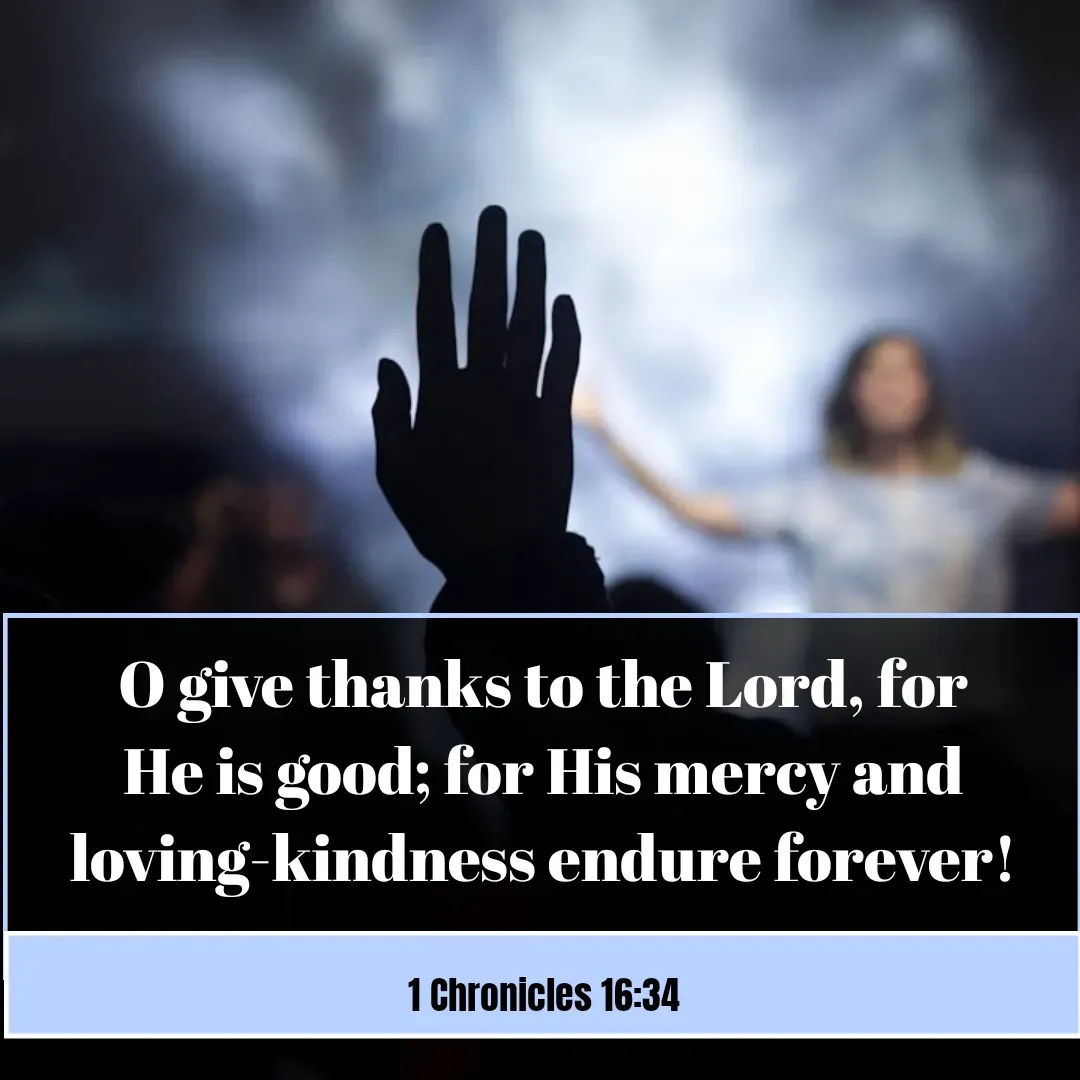 Quote by Mary Trevino - O give thanks to the Lord, for He is good; for His mercy and loving-kindness endure forever!
1 Chronicles 16:34 - Made using Quotes Creator App, Post Maker App