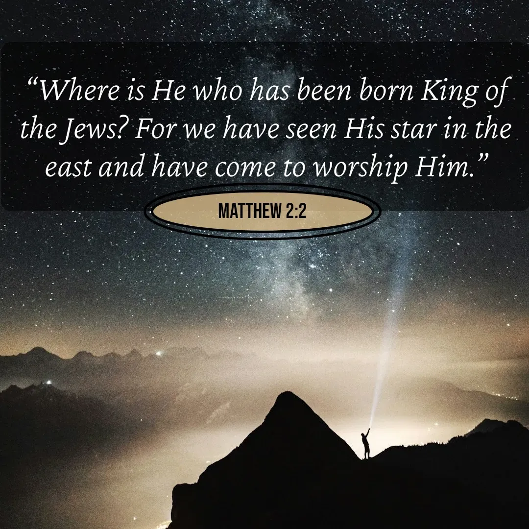 Quote by Mary Trevino - “Where is He who has been born King of the Jews? For we have seen His star in the east and have come to worship Him.”Matthew 2:2 - Made using Quotes Creator App, Post Maker App