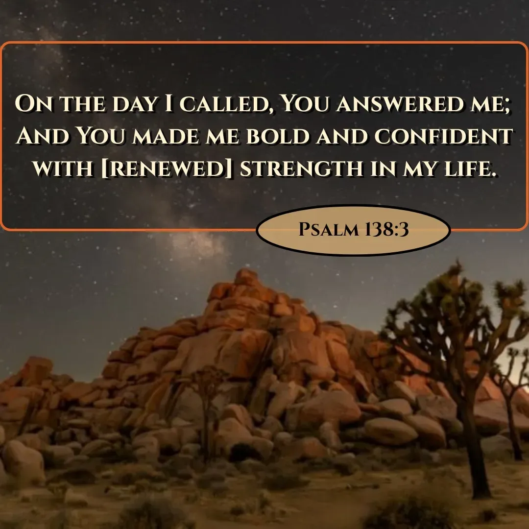 Quote by Mary Trevino - On the day I called, You answered me; And You made me bold and confident with [renewed] strength in my life.Psalm 138:3 - Made using Quotes Creator App, Post Maker App