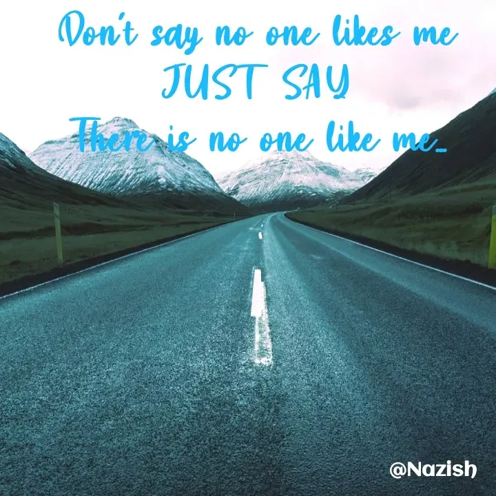 Quote by BUSHRA KHAN - Don't say no one likes me
JUST SAY
There is no one like me... - Made using Quotes Creator App, Post Maker App