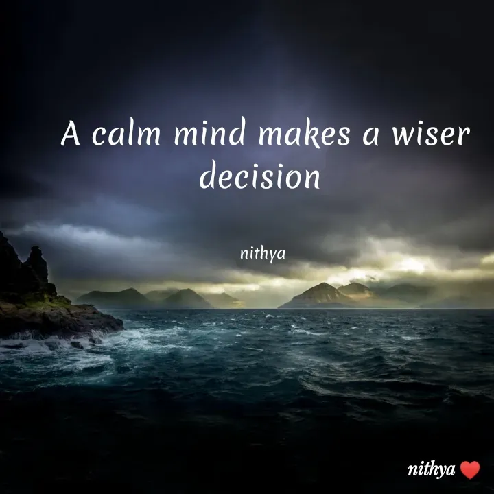 Quote by NITHYA K S - A calm mind makes a wiser decision 


nithya  - Made using Quotes Creator App, Post Maker App