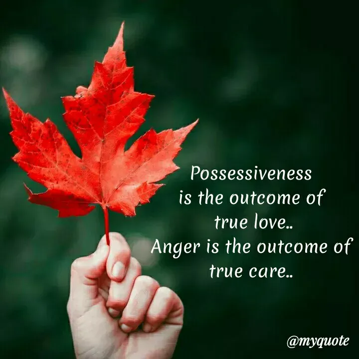 Quote by nusra nusra ct - Possessiveness
is the outcome of
true love.
Anger is the outcome of
true care..
@myquote
 - Made using Quotes Creator App, Post Maker App