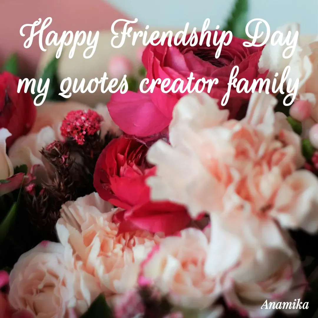 Quote by Anamika Banerjee 💜💜 - Happy Friendship Day 
my quotes creator family 
 - Made using Quotes Creator App, Post Maker App