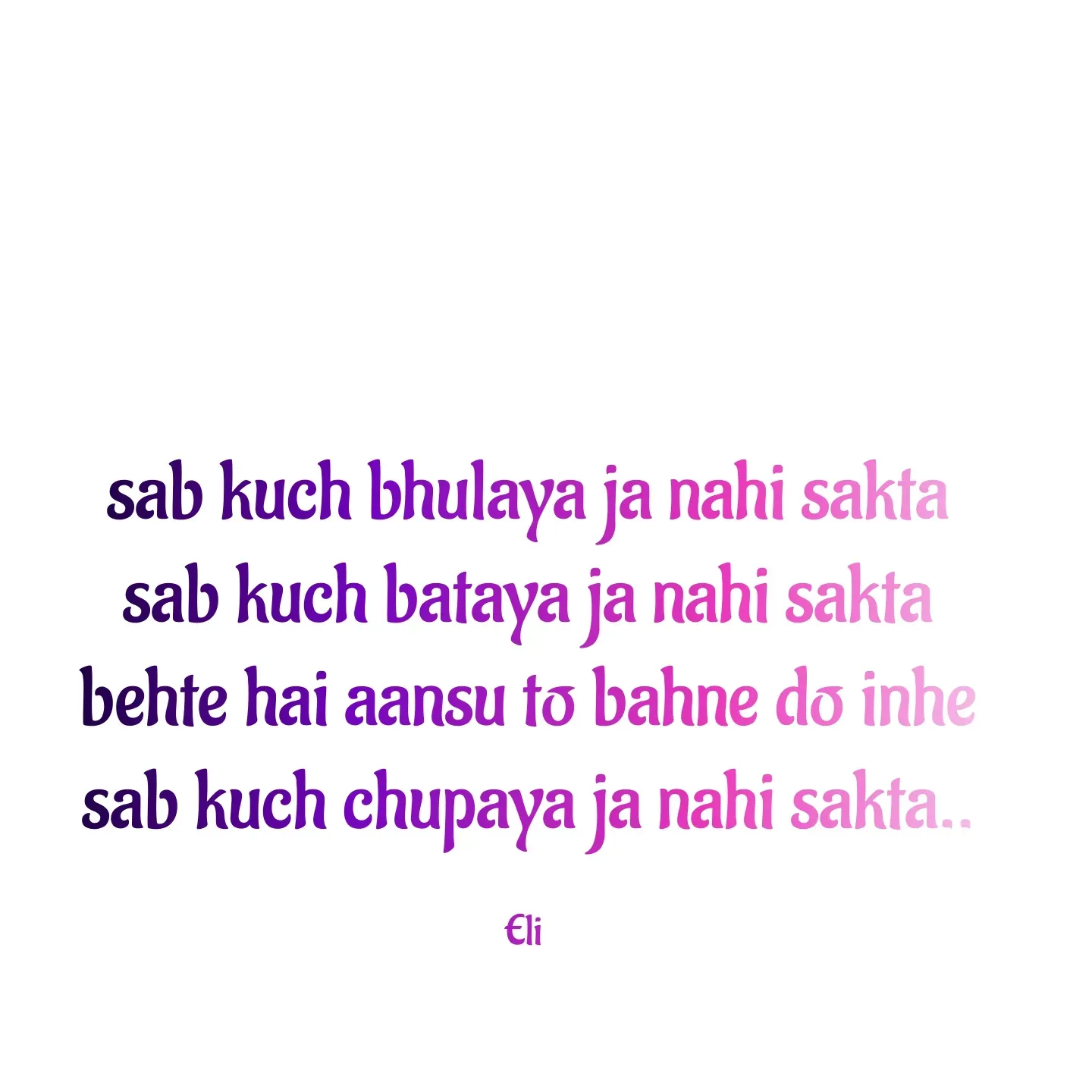 Quote by Eliyaz - sab kuch bhulaya ja nahi sakta
sab kuch bataya ja nahi sakta
behte hai aansu to bahne do inhe
sab kuch chupaya ja nahi sakta..

Eli  - Made using Quotes Creator App, Post Maker App