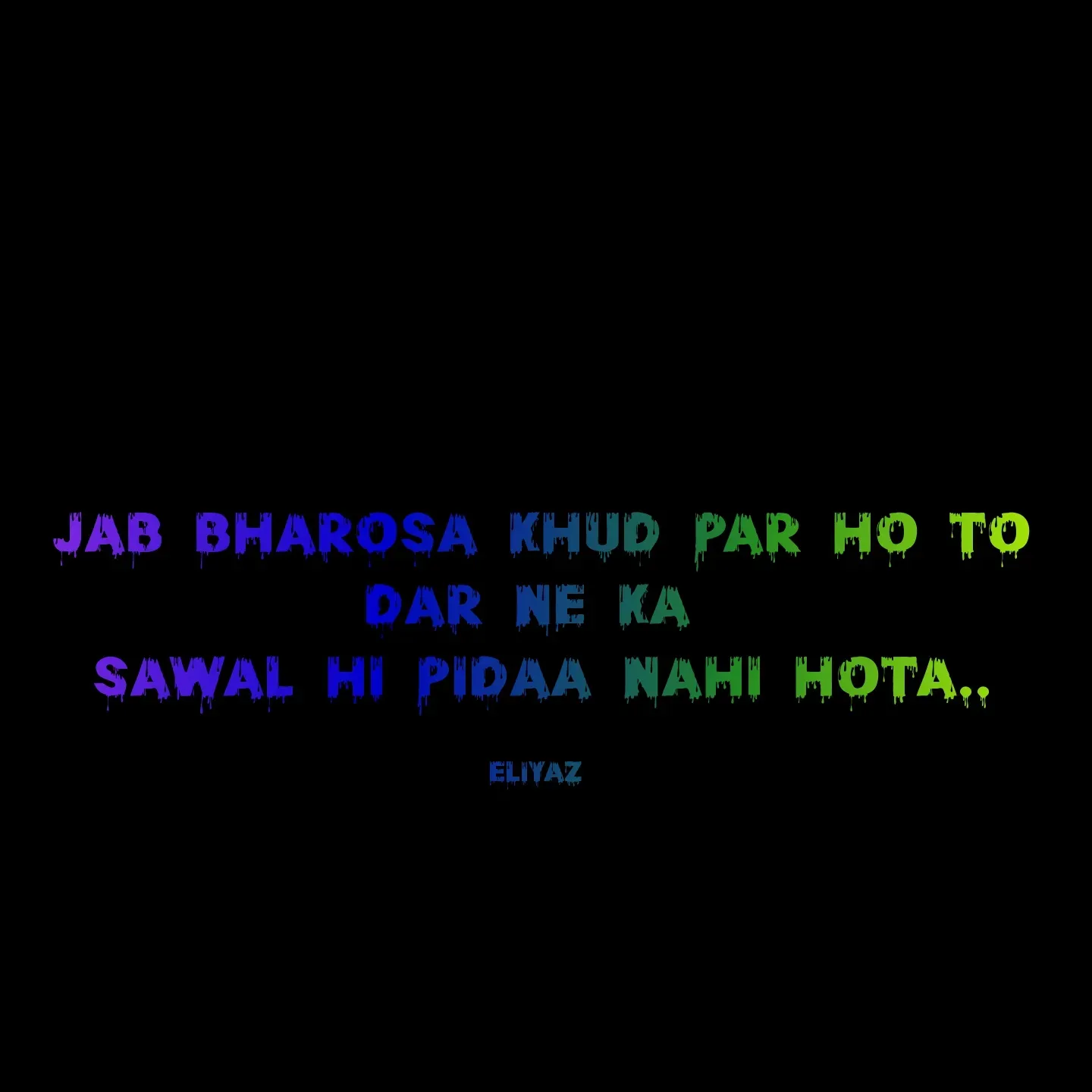 Quote by Eliyaz - jab bharosa khud par ho to dar ne ka 
sawal hi pidaa nahi hota..

eliyaz  - Made using Quotes Creator App, Post Maker App