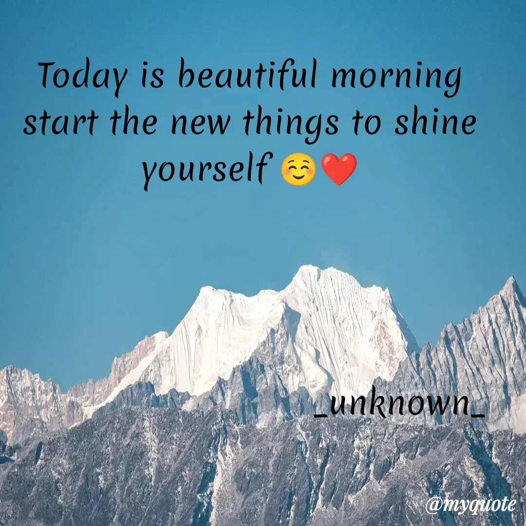 Quote by _unknown_ - Today is beautiful morning
start the new things to shine yourself ☺️❤️




                            _unknown_ - Made using Quotes Creator App, Post Maker App
