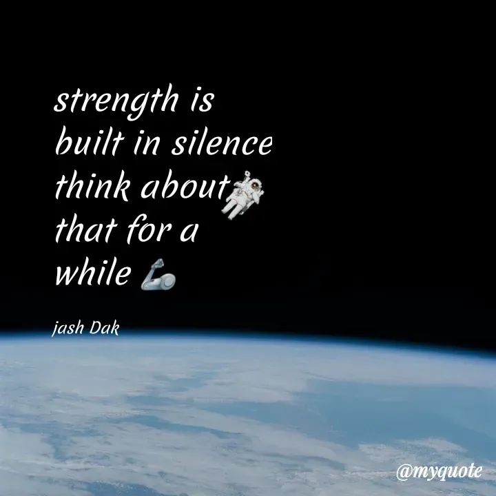 Quote by Joshua Daka - strength is built in silence
think about that for a while 🦾

jash Dak - Made using Quotes Creator App, Post Maker App