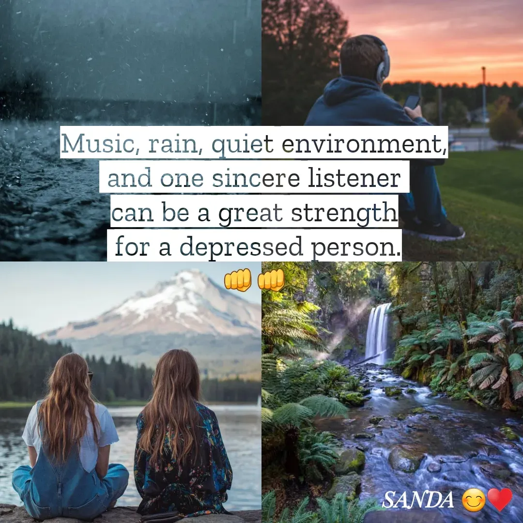 Quote by Sanduni ✍️✍️✍️ - Music, rain, quiet environment,
 and one sincere listener 
can be a great strength
 for a depressed person.
👊👊 - Made using Quotes Creator App, Post Maker App