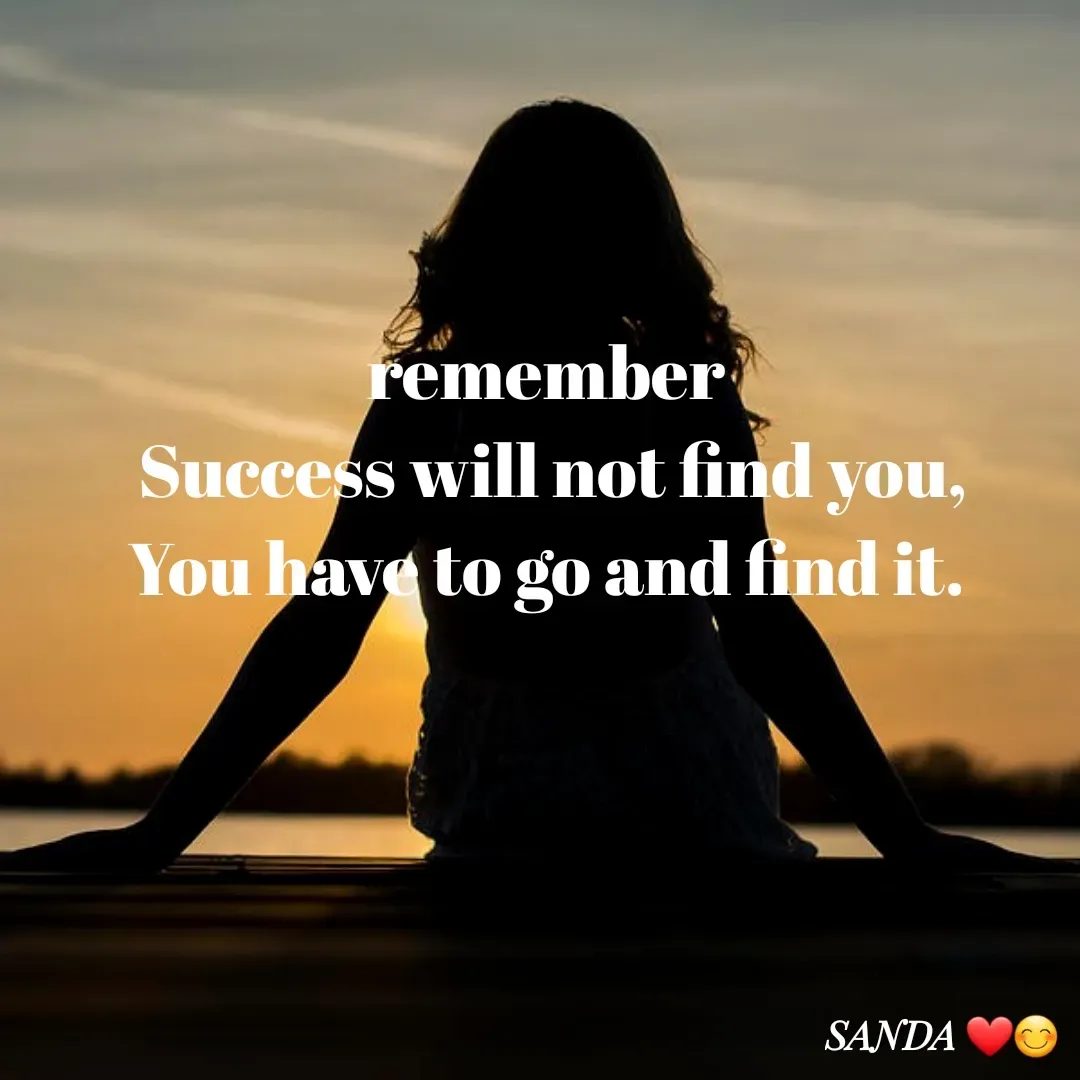Quote by Sanduni ✍️✍️ - remember
 Success will not find you,
You have to go and find it. - Made using Quotes Creator App, Post Maker App