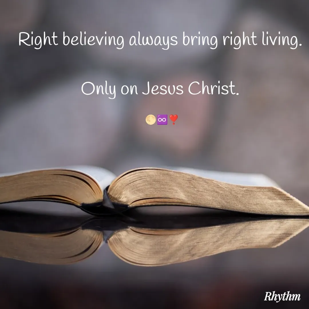 Quote by Sneha Bhabor - Right believing always bring right living. 

Only on Jesus Christ. 

🌕♾️❣️ - Made using Quotes Creator App, Post Maker App