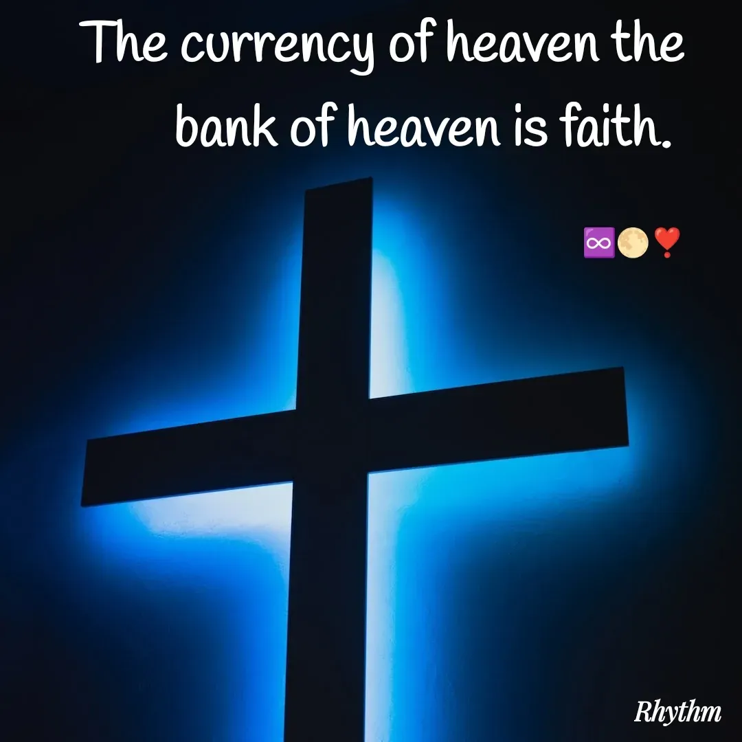 Quote by Sneha Bhabor - The currency of heaven the bank of heaven is faith. 

♾️🌕❣️ - Made using Quotes Creator App, Post Maker App