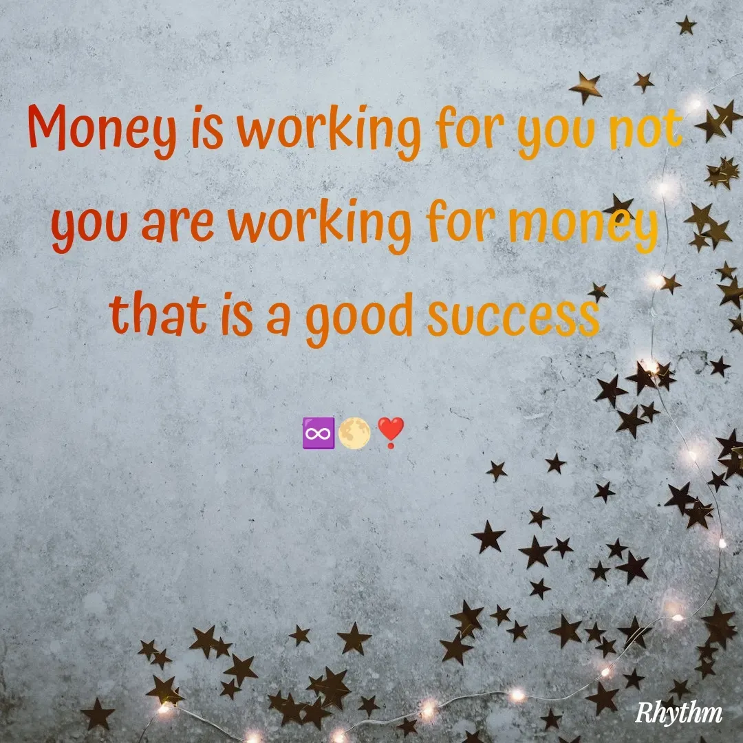 Quote by Sneha Bhabor - Money is working for you not you are working for money that is a good success

♾️🌕❣️ - Made using Quotes Creator App, Post Maker App